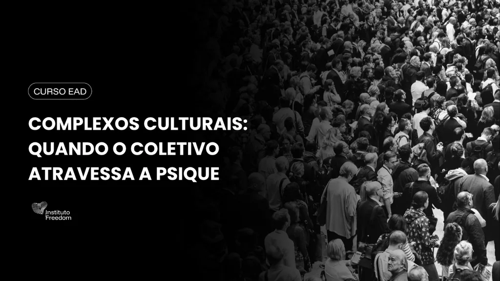Complexos Culturais: quando o coletivo atravessa a psique